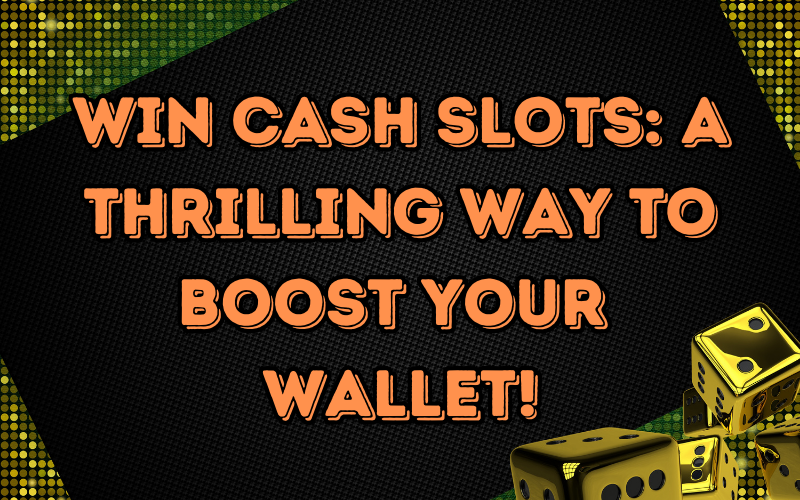 Win cash slots